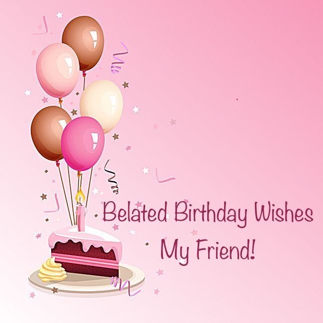 Creative belated happy birthday images for friend