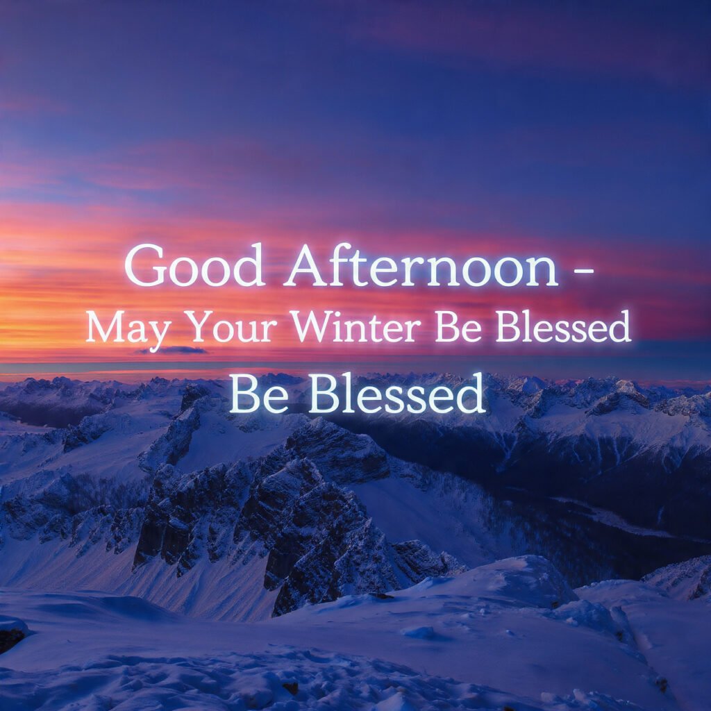 Cozy Winter Afternoon Blessings For Everyone